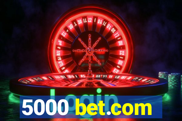 5000 bet.com